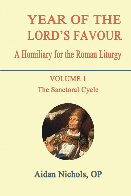 Year of the Lord’s Favour. a Homiliary for the Roman Liturgy. Volume 1