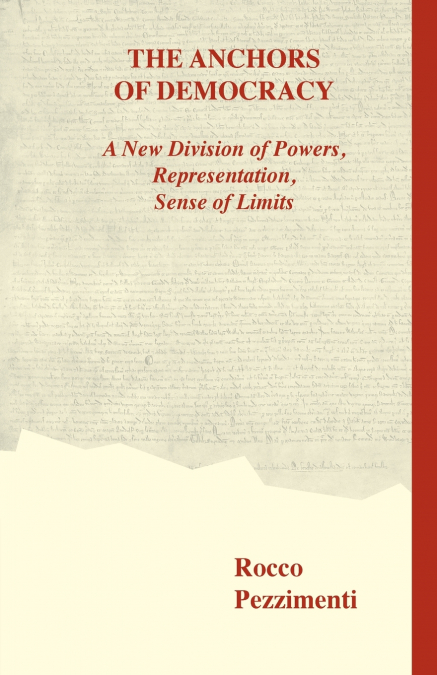 The Anchors of Democracy. A New Division of Powers, Representation, Sense of Limits