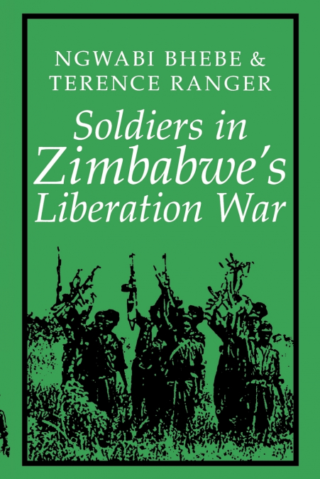 Soldiers in Zimbabwe’s Liberation War