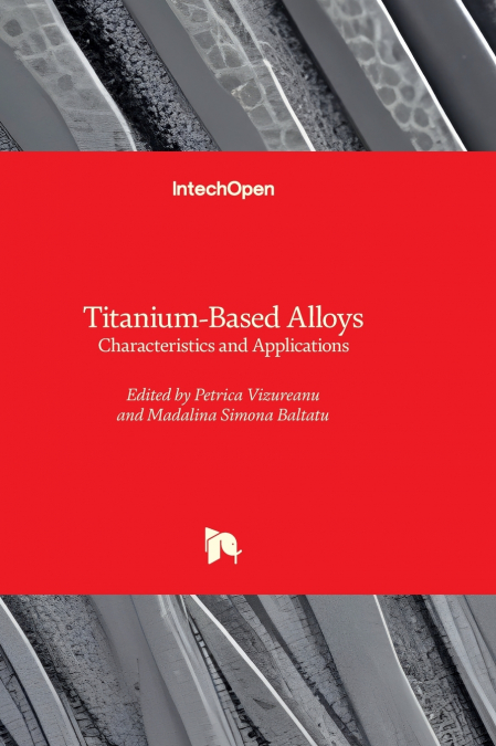 Titanium-Based Alloys - Characteristics and Applications