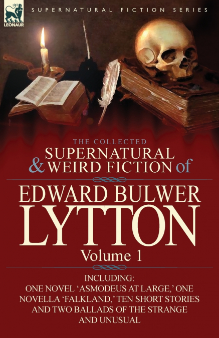 The Collected Supernatural and Weird Fiction of Edward Bulwer Lytton-Volume 1