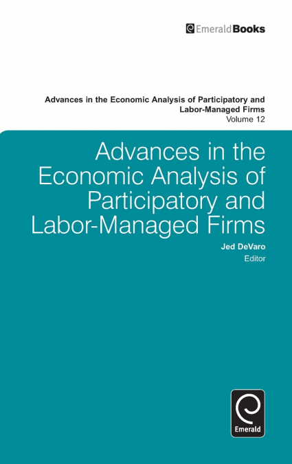 Advances in the Economic Analysis of Participatory and Labor-Managed Firms