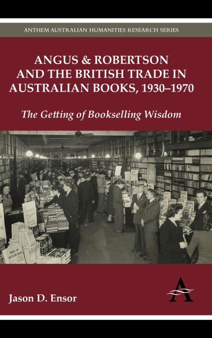 Angus & Robertson and the British Trade in Australian Books, 1930-1970