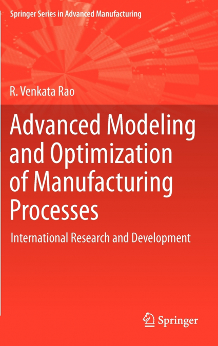 Advanced Modeling and Optimization of Manufacturing Processes