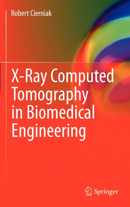 X-Ray Computed Tomography in Biomedical Engineering
