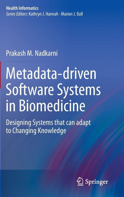 Metadata-Driven Software Systems in Biomedicine