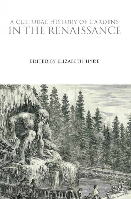 A Cultural History of Gardens in the Renaissance