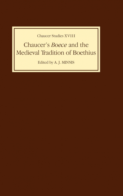 Chaucer’s Boece and the Medieval Tradition of Boethius