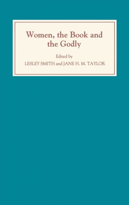 Women, the Book, and the Godly Selected Proceedings of the St Hilda’s Conference, 1993