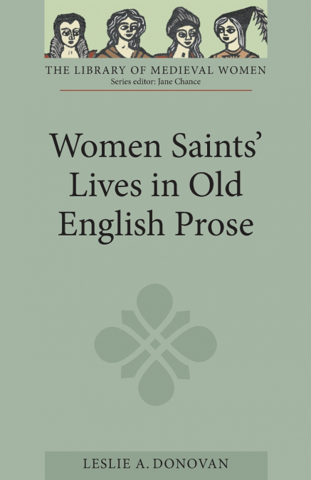 Women Saints’ Lives in Old English Prose