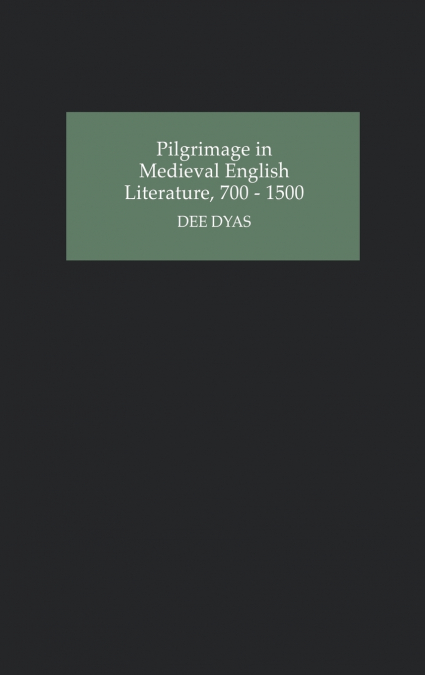 Pilgrimage in Medieval English Literature, 700-1500