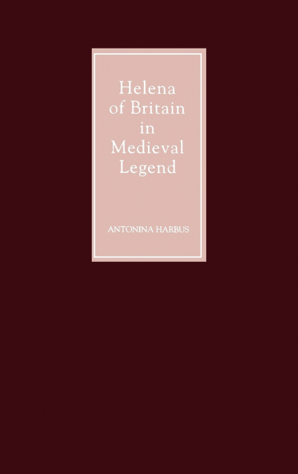 Helena of Britain in Medieval Legend
