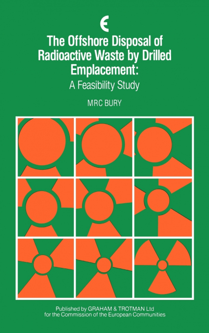 The Offshore Disposal of Radioactive Waste by Drilled Emplacement