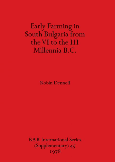 Early Farming in South Bulgaria from the VI to the III Millennia B.C.