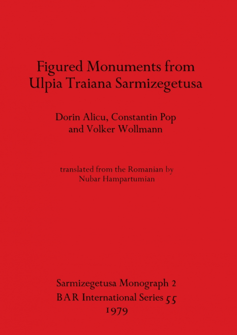 Figured Monuments from Ulpia Traiana Sarmizegetusa