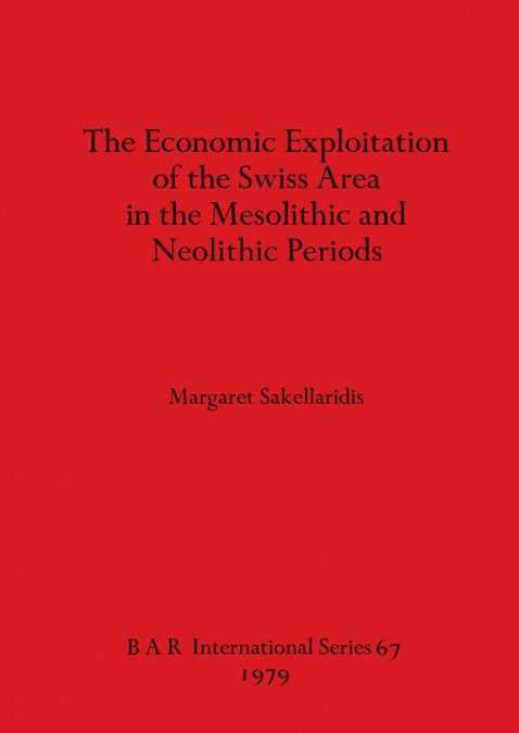 The Economic Exploitation of the Swiss Area in the Mesolithic and Neolithic Periods