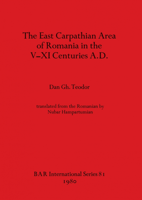 The East Carpathian Area of Romania in the V-XI Centuries A.D.