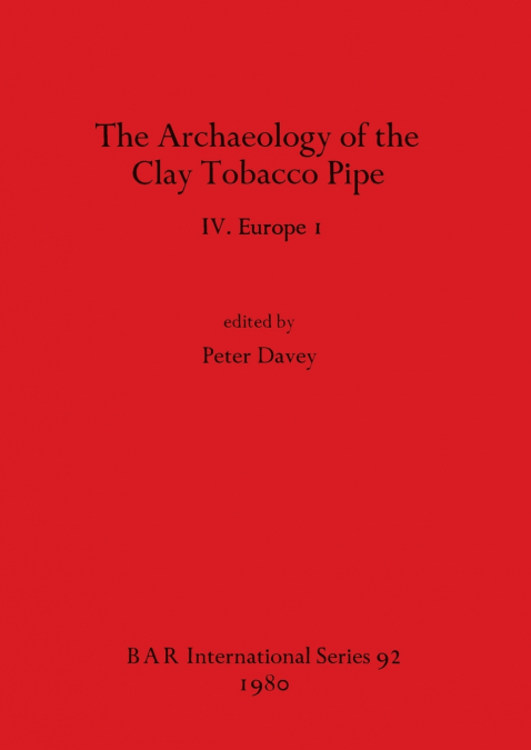 The Archaeology of the Clay Tobacco Pipe IV