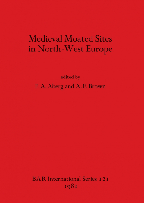 Medieval Moated Sites in North-West Europe