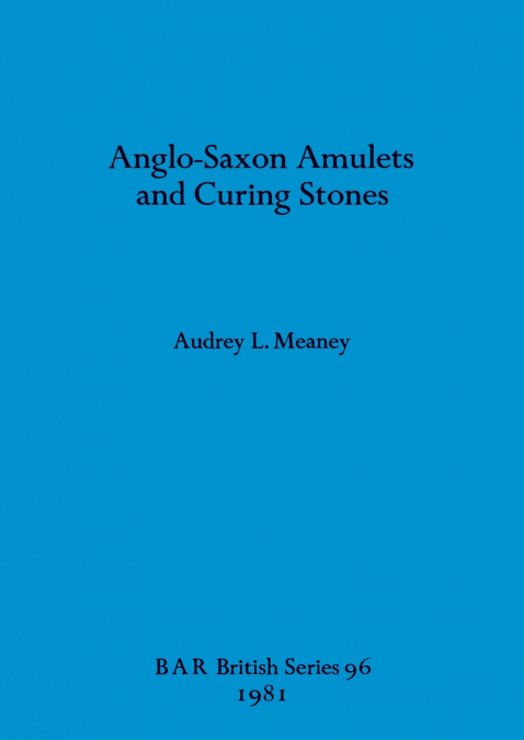 Anglo-Saxon Amulets and Curing-stones