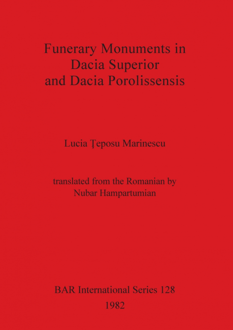 Funerary Monuments in Dacia Superior and Dacia Porolissensis