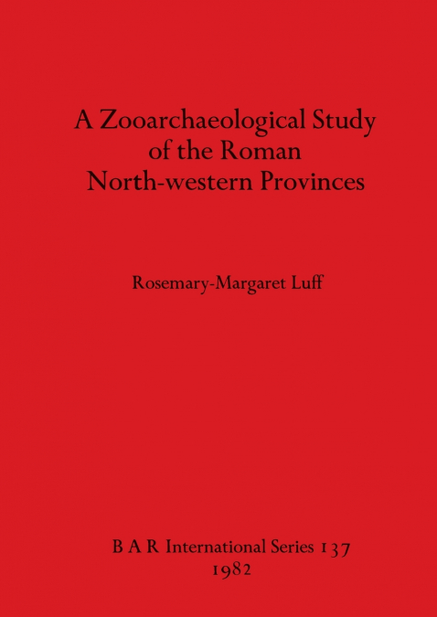 A Zooarchaeological Study of the Roman North-western Provinces