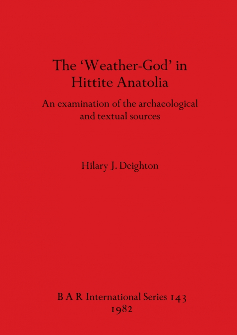The ’Weather-God’ in Hittite Anatolia