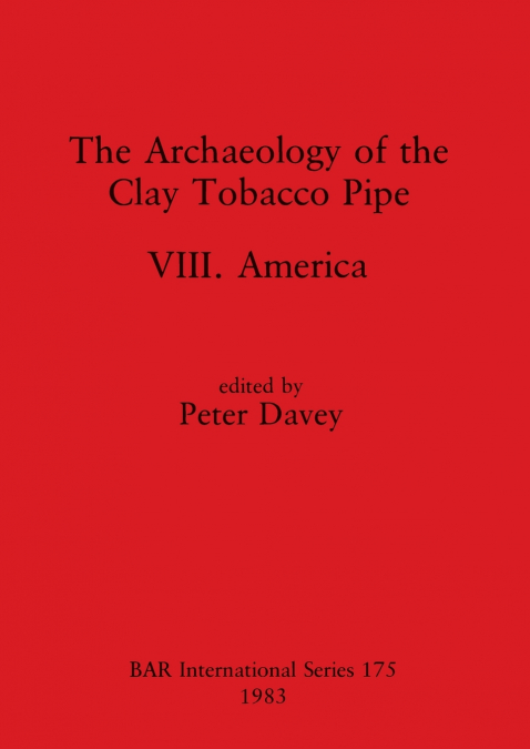 The Archaeology of the Clay Tobacco Pipe VIII
