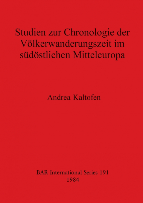 Studien zur Chronologie der Völkerwanderungszeit im südöstlichen Mitteleuropa