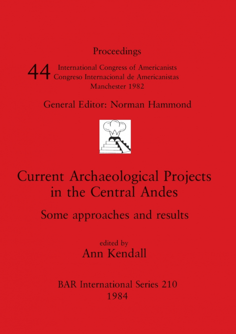 Current Archaeological Projects in the Central Andes
