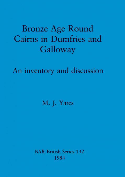 Bronze Age Round Cairns in Dumfries and Galloway
