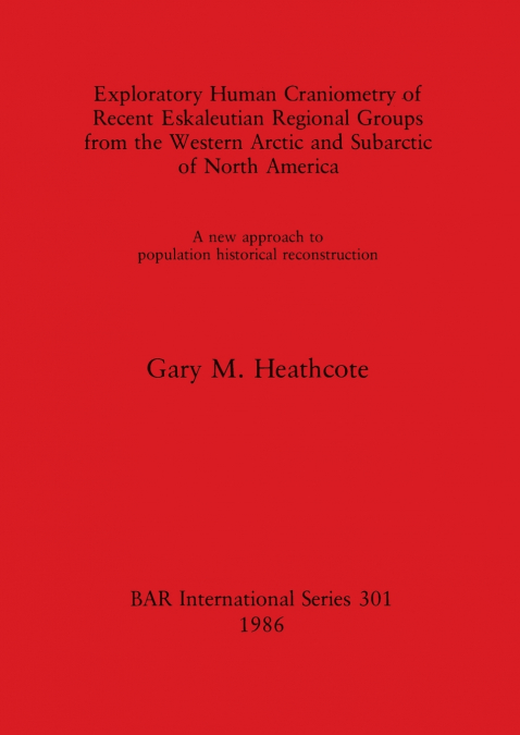 Exploratory Human Craniometry of Recent Eskaleutian Regional Groups from the Western Arctic and Subarctic of North America