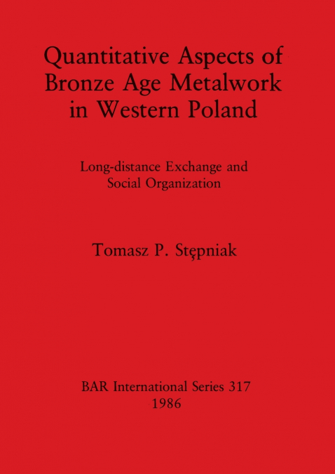 Quantitative Aspects of Bronze Age Metalwork in Western Poland