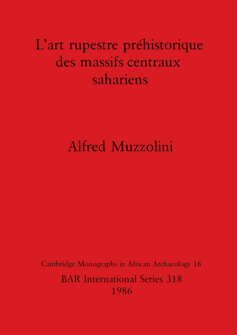 L’art rupestre préhistorique des massifs centraux sahariens