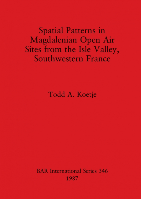 Spatial Patterns in Magdalenian Open Air Sites from the Isle Valley, Southwestern France