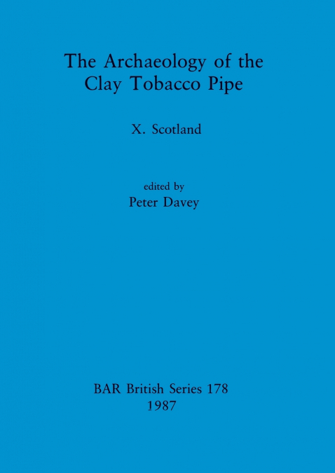 The Archaeology of the Clay Tobacco Pipe X