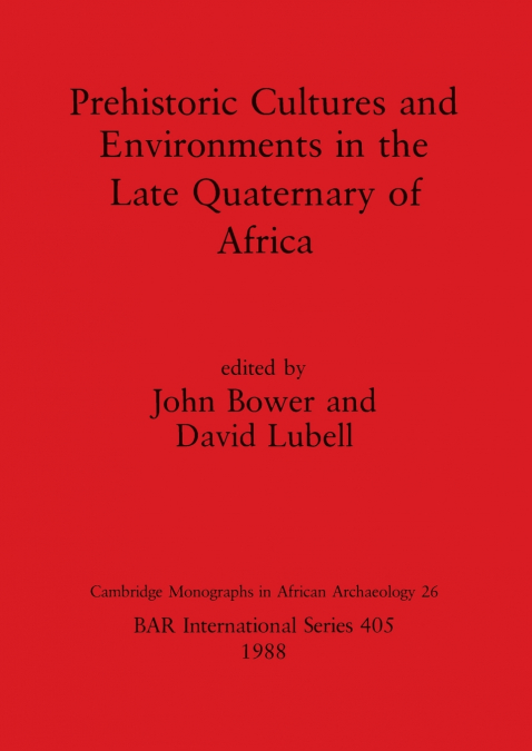 Prehistoric Cultures and Environments in the Late Quaternary of Africa