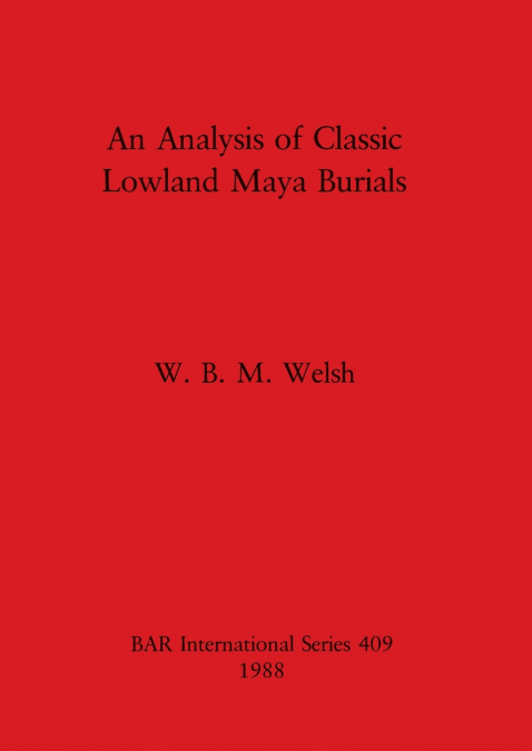 An Analysis of Classic Lowland Maya Burials