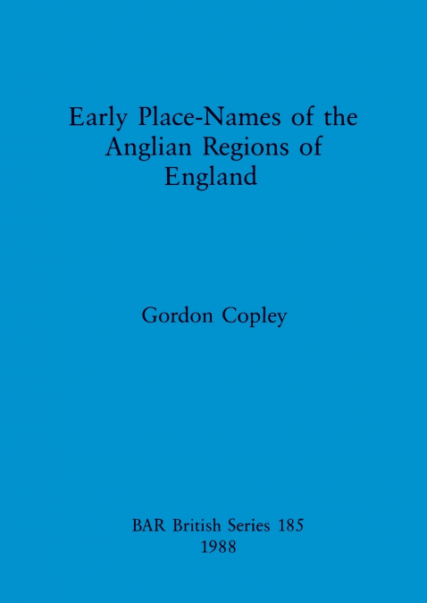Early Place Names of the Anglian Regions of England