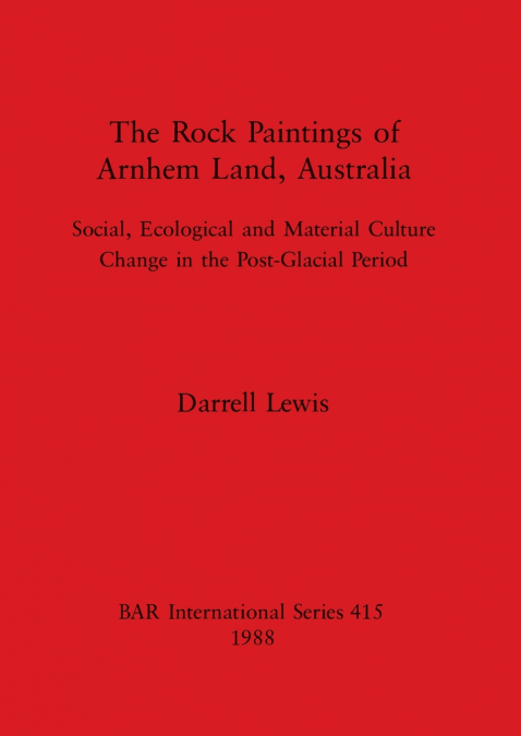 The Rock Paintings of Arnhem Land, Australia