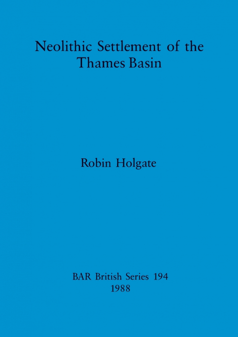 Neolithic Settlement of the Thames Basin