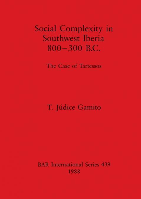 Social Complexity in Southwest Iberia 800-300 B.C.