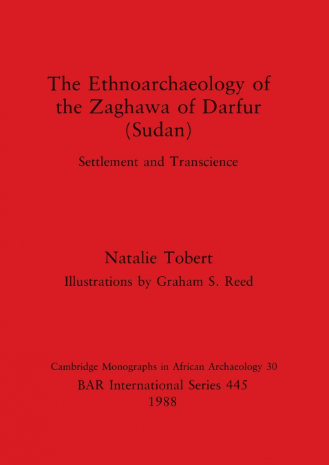 The Ethnoarchaeology of the Zaghawa of Darfur (Sudan)