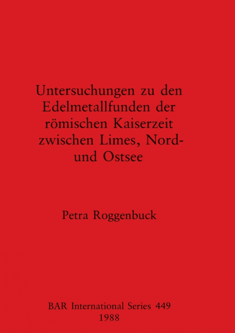 Untersuchungen zu den Edelmetallfunden der römischen Kaiserzeit zwischen Limes, Nord- und Ostsee