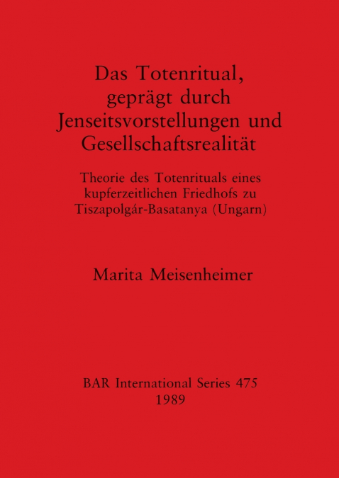 Das Totenritual, geprägt durch Jenseitsvorstellungen und Gesellschaftsrealität