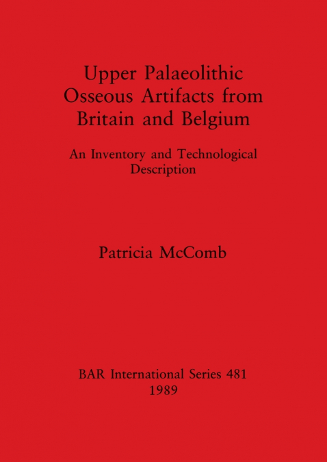 Upper Palaeolithic Osseous Artifacts from Britain and Belgium