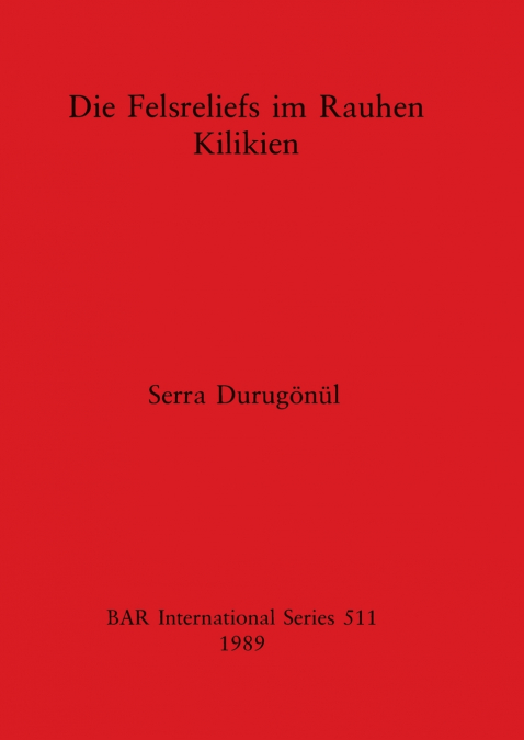 Die Felsreliefs im Rauhen Kilikien