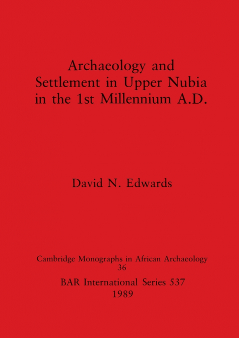 Archaeology and Settlement in Upper Nubia in the 1st Millennium A.D.