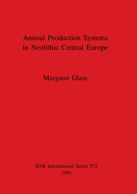 Animal Production Systems in Neolithic Central Europe