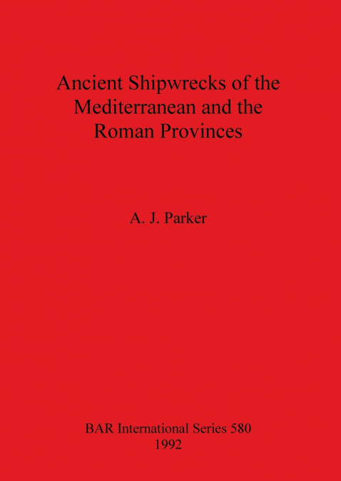 Ancient Shipwrecks of the Mediterranean and the Roman Provinces